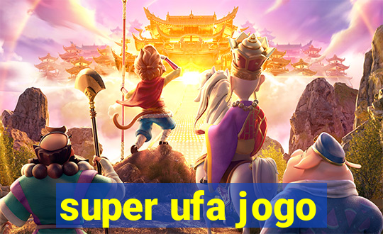 super ufa jogo